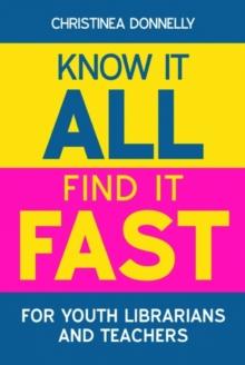 Know it All, Find it Fast for Youth Librarians and Teachers