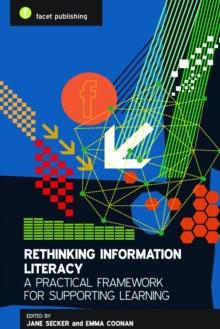 Rethinking Information Literacy : A Practical Framework for Supporting Learning