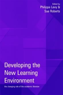 Developing the New Learning Environment : The Changing Role of the Academic Librarian