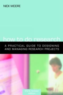 How to Do Research : The Practical Guide to Designing and Managing Research Projects