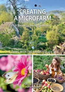 Living with the Earth: Volume 3 : Creating a Microfarm