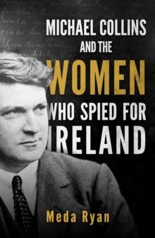 Michael Collins and the Women Who Spied For Ireland