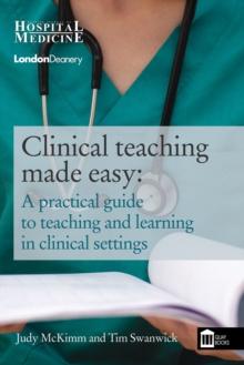 Clinical Teaching Made Easy : A practical guide to teaching and learning in clinical settings