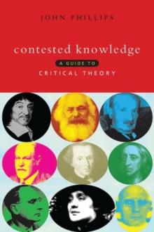 Contested Knowledge : A Guide to Critical Theory