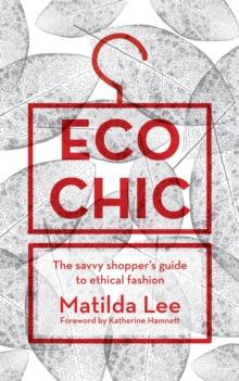 Eco Chic : The savvy shopper's guide to ethical fashion