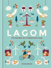 Lagom : The Swedish Art of Balanced Living