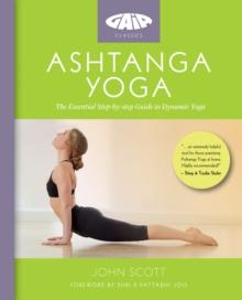 Ashtanga Yoga : The Essential Step-by-step Guide to Dynamic Yoga