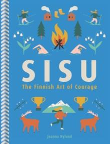 Sisu : The Finnish Art of Courage