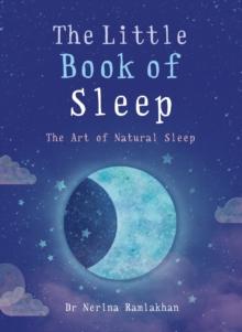 The Little Book of Sleep : The Art of Natural Sleep