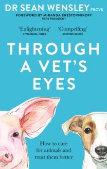 Through A Vets Eyes : How to care for animals and treat them better