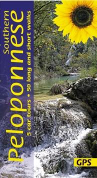 Southern Peloponnese : 5 Car tours, 50 Long And Short Walks With GPS