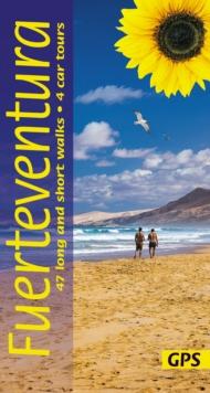 Fuerteventura Sunflower Walking Guide : 47 long and short walks and 4 car tours