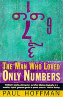 The Man Who Loved Only Numbers : The Story of Paul Erdos and the Search for Mathematical Truth