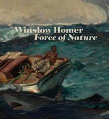 Winslow Homer : Force of Nature