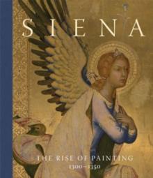 Siena : The Rise of Painting, 13001350