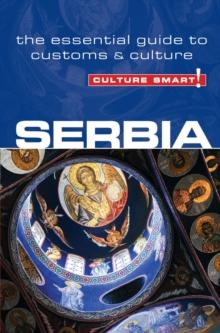 Serbia - Culture Smart! : The Essential Guide to Customs & Culture