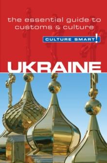 Ukraine - Culture Smart! : The Essential Guide to Customs & Culture