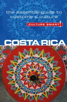 Costa Rica - Culture Smart! : The Essential Guide to Customs & Culture