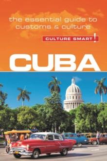 Cuba - Culture Smart! : The Essential Guide to Customs & Culture