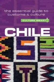 Chile - Culture Smart! : The Essential Guide to Customs & Culture