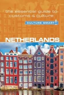 Netherlands - Culture Smart! : The Essential Guide to Customs & Culture