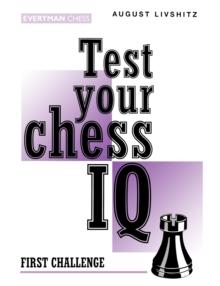 Test Your Chess IQ : First Challenge Bk. 1