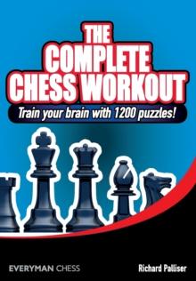 The Complete Chess Workout : Train Your Brain with 1200 Puzzles!