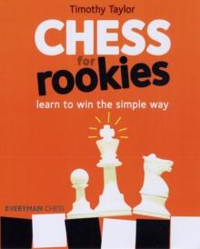 Chess for Rookies : Learn to Play, Win and Enjoy