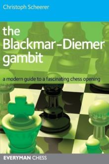 The Blackmar-Diemer Gambit : A Modern Guide to a Fascinating Chess Opening