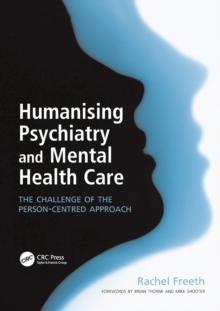 Humanising Psychiatry and Mental Health Care : The Challenge of the Person-Centred Approach