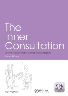 The Inner Consultation : How to Develop an Effective and Intuitive Consulting Style, Second Edition