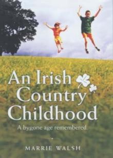 An Irish Country Childhood : We Were So Young Back Then and Every Day Was a New Adventure