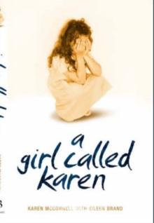 A Girl Called Karen - A true story of sex abuse and resilience : A true story of sex abuse and resilience