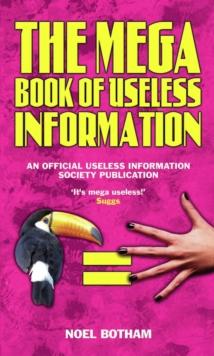 The Mega Book of Useless Information : An Official Usless Information Society Publication