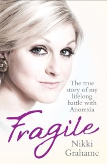 Fragile : A heart-breaking story of a lifelong battle with anorexia