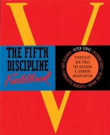 The Fifth Discipline Fieldbook : Strategies for Building a Learning Organization