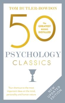 50 Psychology Classics : Who We Are, How We Think, What We Do