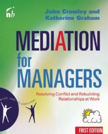 Mediation for Managers : Resolving Conflict and Rebuilding Relationships at Work