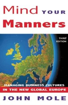 Mind Your Manners : Managing Business Cultures in the New Global Europe