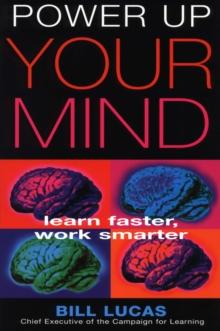 Power Up Your Mind : Learn Faster, Work Smarter