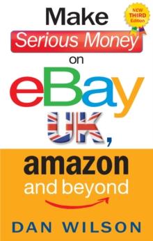 Make Serious Money on eBay UK, Amazon and Beyond