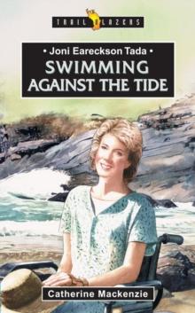 Joni Eareckson Tada : Swimming Against the Tide