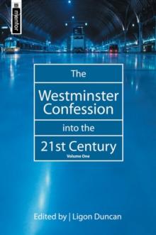 The Westminster Confession into the 21st Century : Volume 1