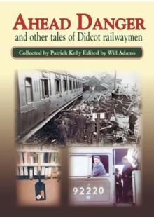 AHEAD DANGER : and other tales of Didcot railwaymen