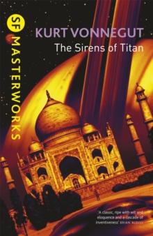 The Sirens Of Titan : The Science Fiction Classic And Precursor To Douglas Adams