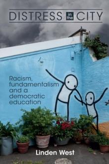 Distress in the City : Racism, fundamentalism and a democratic education