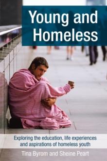 Young and Homeless : Exploring the education, life experiences and aspirations of homeless youth