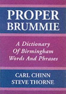 Proper Brummie : A Dictionary of Birmingham Words and Phrases