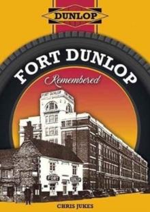 Fort Dunlop Remembered