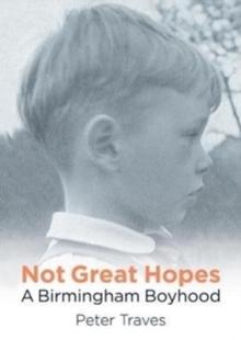 Not Great Hopes : A Birmingham Boyhood